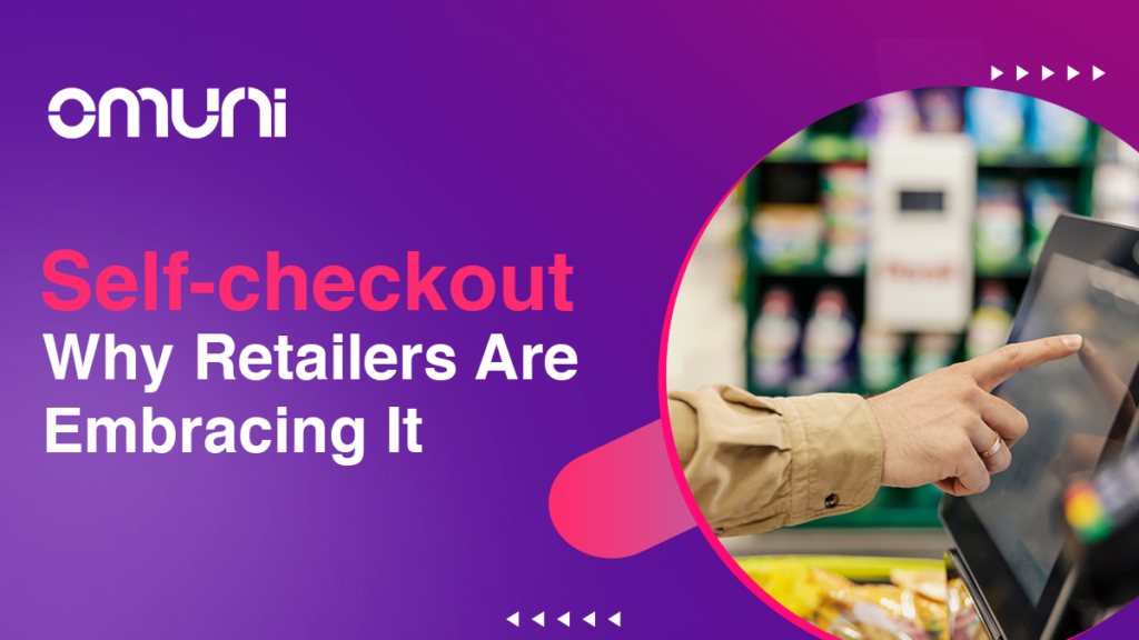 self-checkout-why-retailers-are-embracing-it-omuni